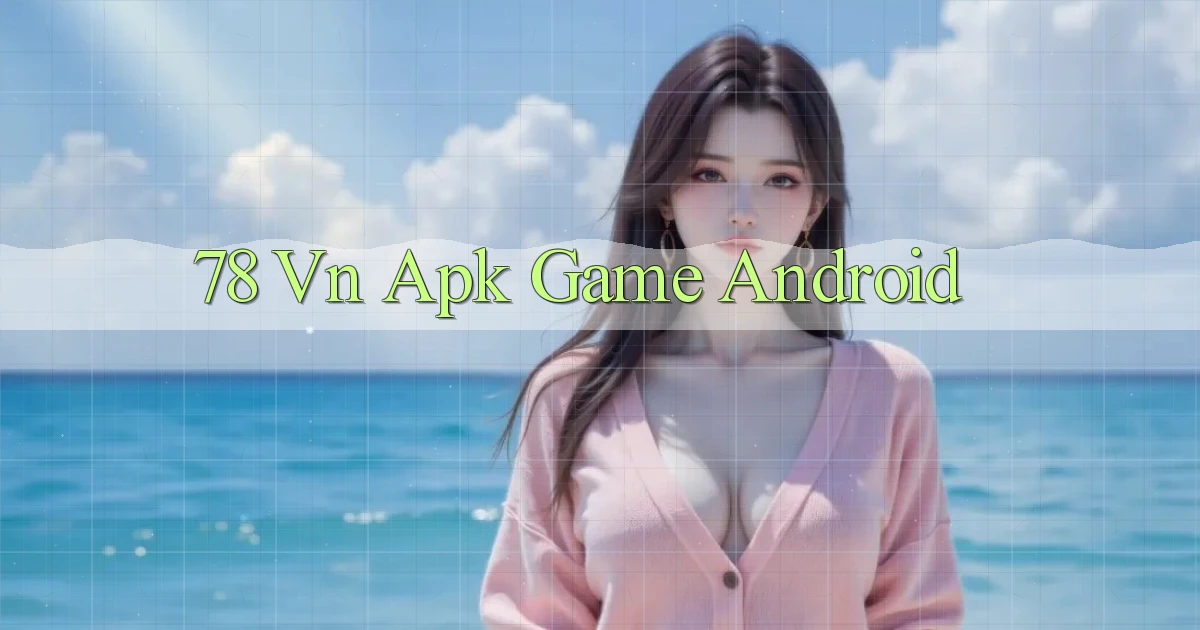 78 vn apk game android