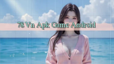 78 vn apk game android