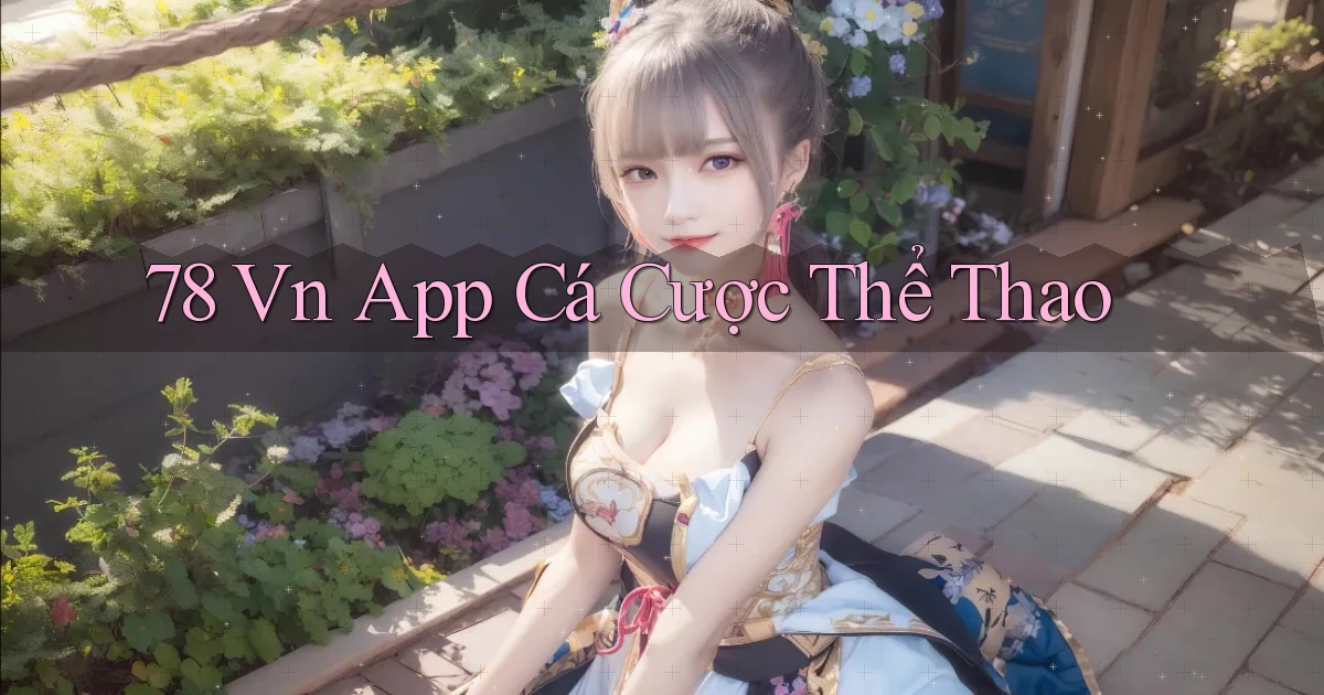 78 vn app cá cược thể thao