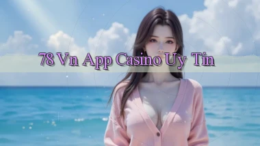 78 vn app casino uy tín