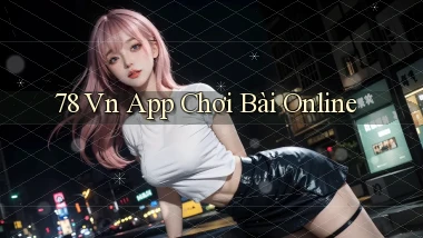 78 vn app chơi bài online