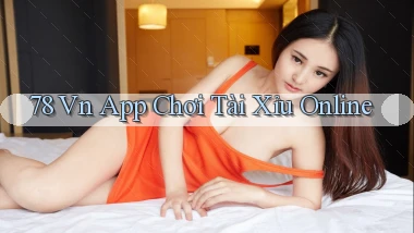 78 vn app chơi tài xỉu online