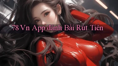 78 vn app đánh bài rút tiền