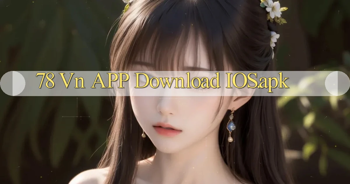 78 vn APP download iOS.apk