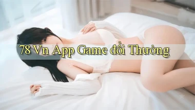 78 vn app game đổi thưởng