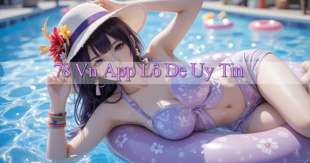 78 vn app lô đề uy tín