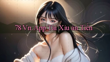78 vn app tài xỉu ăn tiền