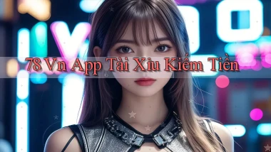 78 vn app tài xỉu kiếm tiền
