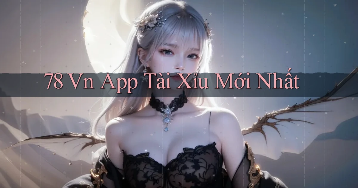 78 vn app tài xỉu mới nhất