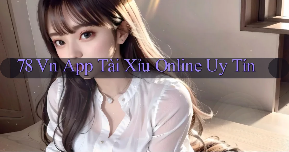 78 vn app tài xỉu online uy tín