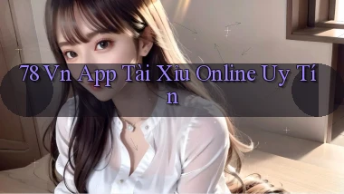 78 vn app tài xỉu online uy tín