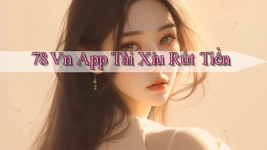 78 vn app tài xỉu rút tiền