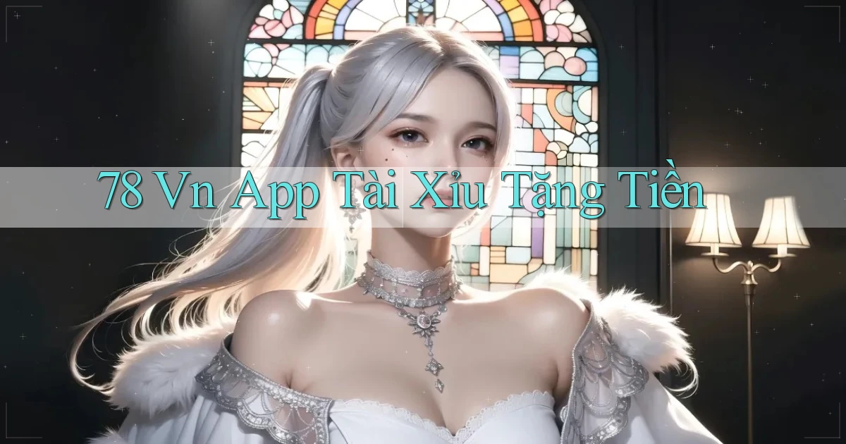 78 vn app tài xỉu tặng tiền