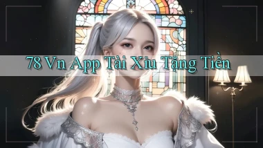 78 vn app tài xỉu tặng tiền