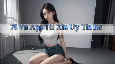 78 vn app tài xỉu uy tín ios