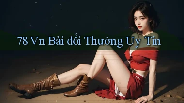 78 vn bài đổi thưởng uy tín