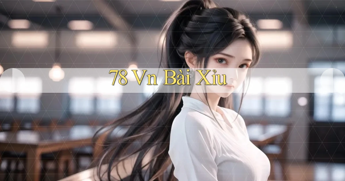 78 vn bài xỉu