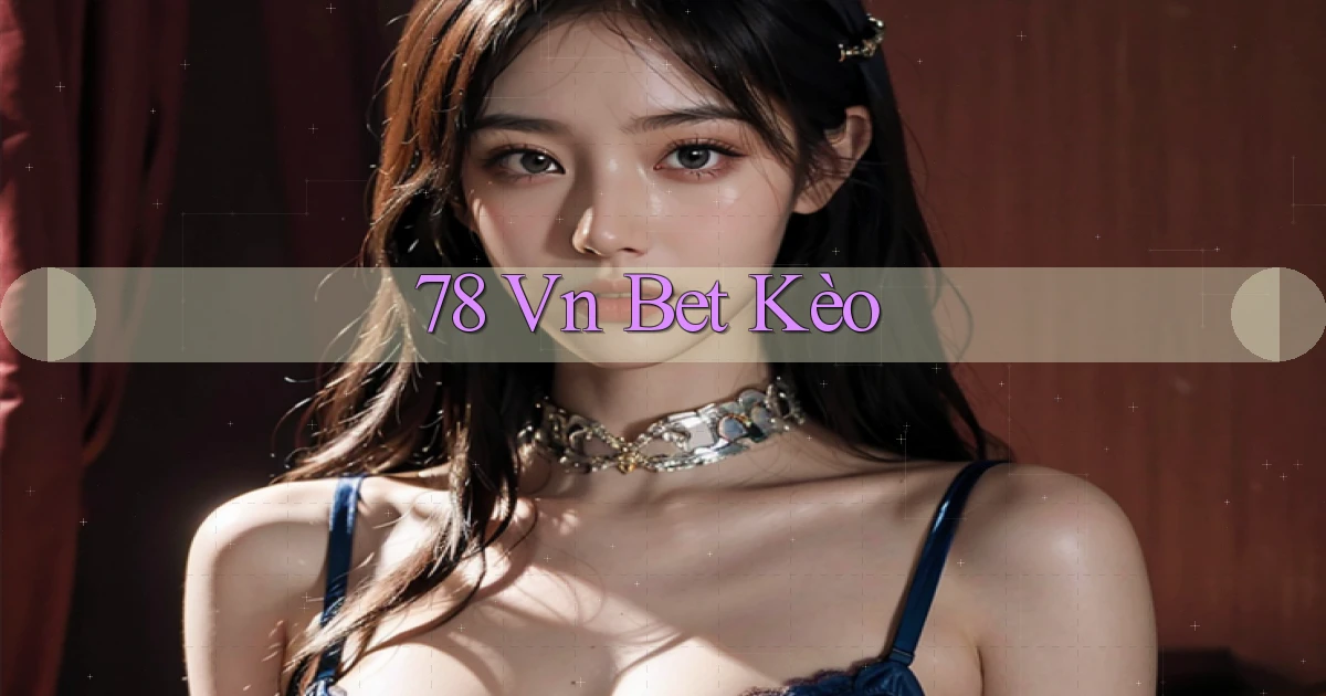 78 vn bet kèo