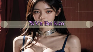 78 vn bet kèo