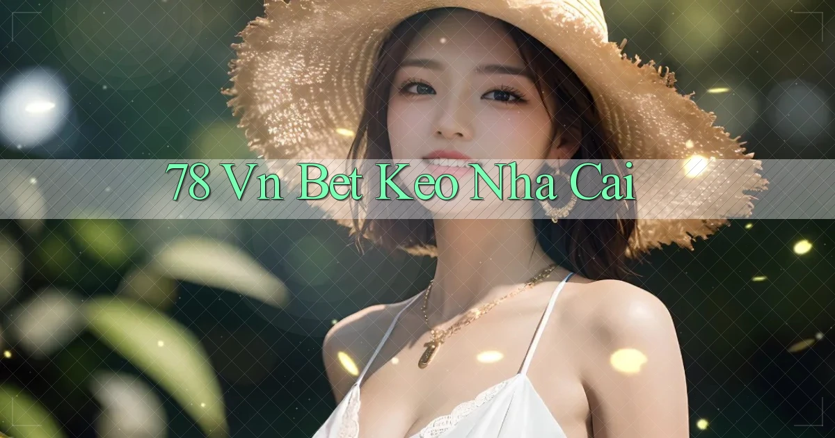 78 vn bet keo nha cai