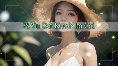 78 vn bet keo nha cai
