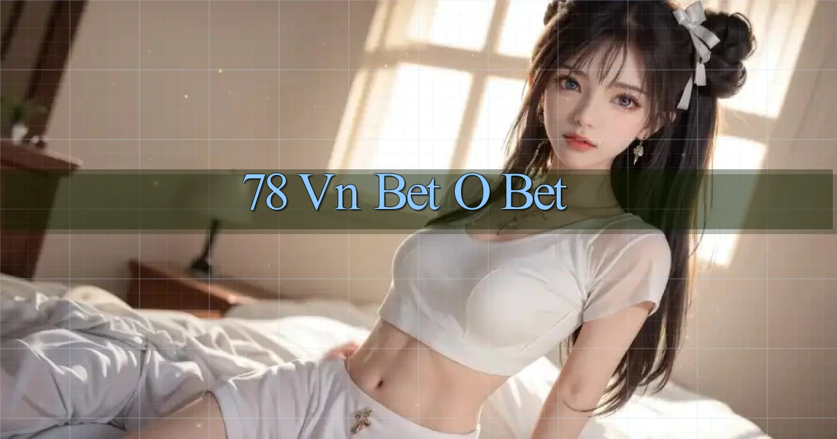 78 vn bet o bet