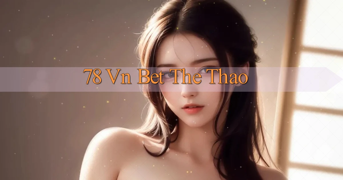 78 vn bet the thao