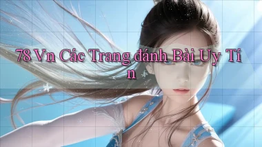 78 vn các trang đánh bài uy tín