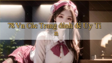 78 vn các trang đánh đề uy tín