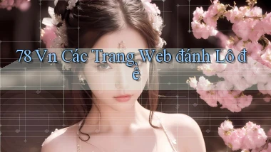 78 vn các trang web đánh lô đề
