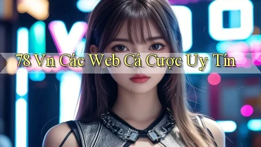 78 vn các web cá cược uy tín
