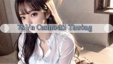 78 vn casino đổi thưởng