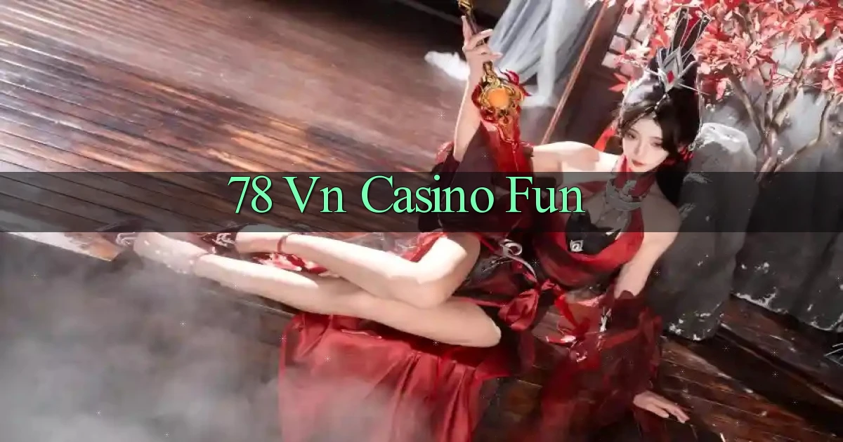78 vn casino fun