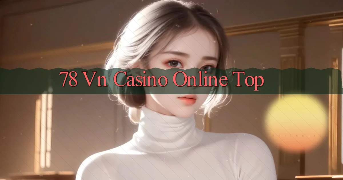 78 vn casino online top