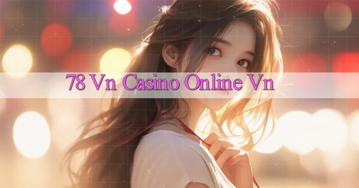 78 vn casino online vn