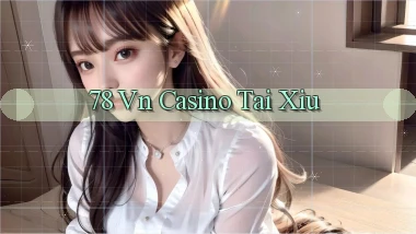 78 vn casino tài xỉu