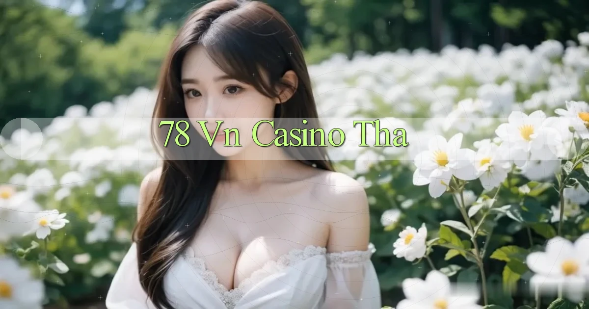 78 vn casino tha