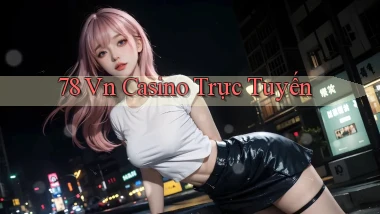 78 vn casino trực tuyến