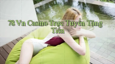 78 vn casino trực tuyến tặng tiền