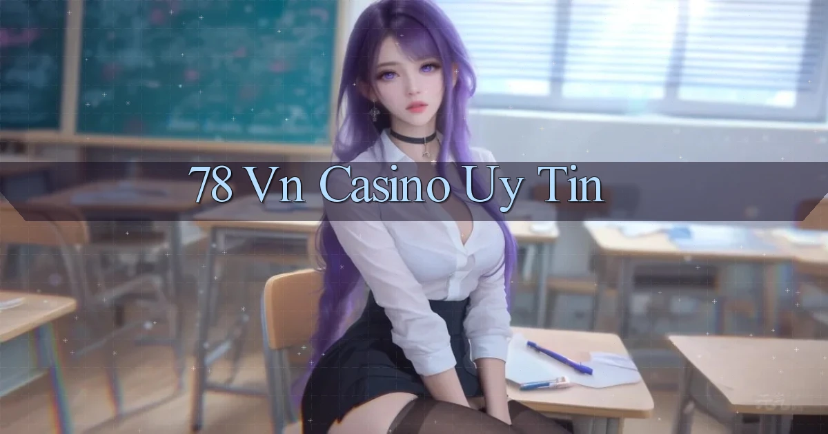 78 vn casino uy tín