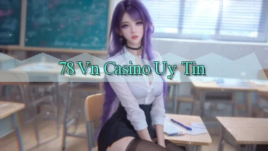 78 vn casino uy tín
