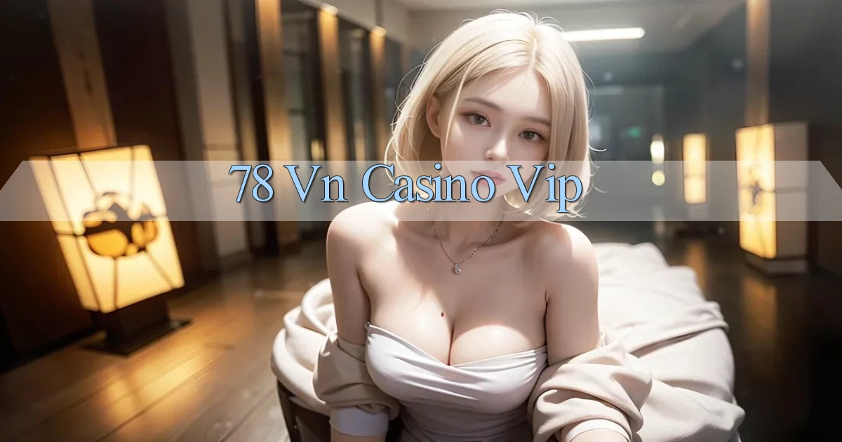78 vn casino vip