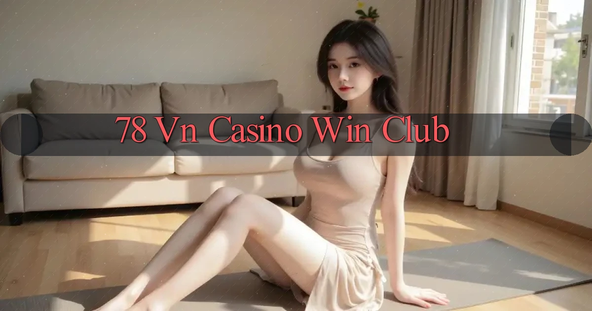 78 vn casino win club
