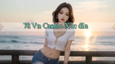 78 vn casino xóc đĩa
