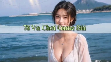 78 vn chơi game bài