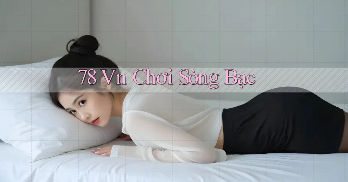 78 vn chơi sòng bạc