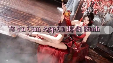 78 vn com app cá độ đá banh