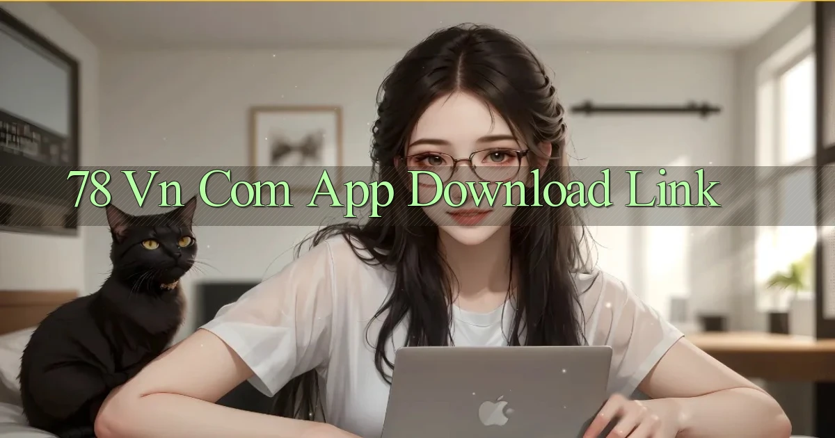 78 vn com App download link