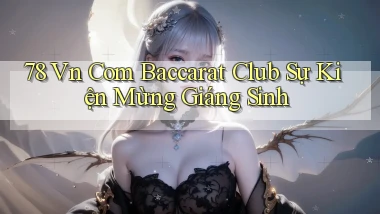 78 vn com baccarat club sự kiện mừng giáng sinh