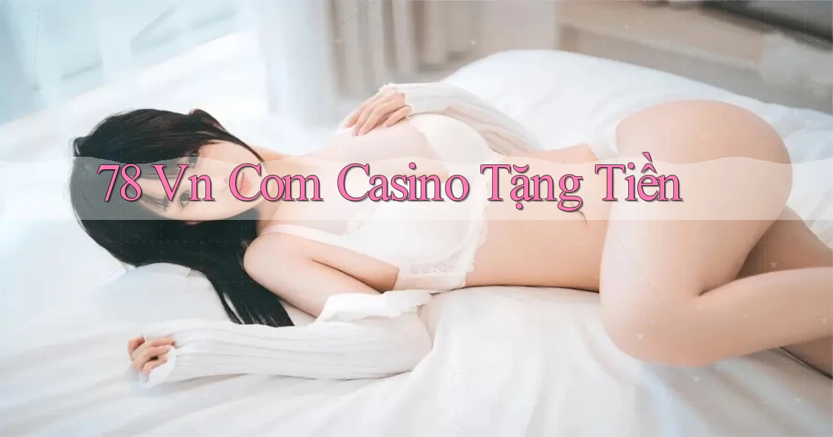 78 vn com casino tặng tiền